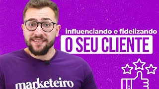 Como influenciar na decisão de compra do seu cliente e fidelizá lo