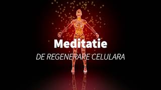 Meditație de Regenerare Celulara  - Vindecare și Purificare a Corpului