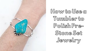 How to Polish Pre-Stone Set Jewelry with a Tumbler