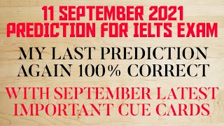 11 SEPTEMBER 2021 PREDICTION FOR IELTS EXAM | IDP | WITH IMPORTANT SEP CUE CARDS LATEST | PREDICTION