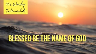 Worship Piano - Blessed be the name of God