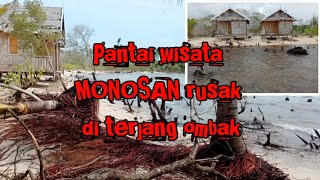 PANTAI WISATA MONOSAN RUSAK DI TERJANG OMBAK.