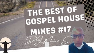 The Best Of Gospel House Mixes #17