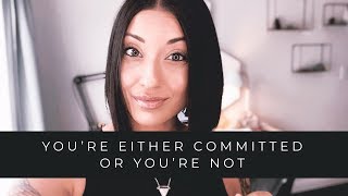 You're Either Committed or You're Not