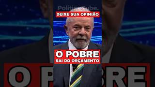 ✂️Lula  tira o POBRE dos ORÇAMENTOS #lula #pobres #pt #petistas #orçamentos #viralshorts