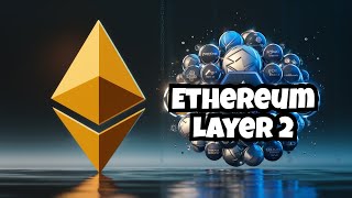 Ethereum Layer 2 Blockchains: Cosa Sono e Come Funzionano