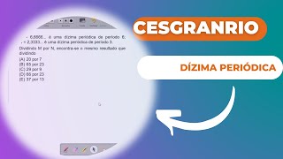 Resolução de questão sobre Frações e Dízimas Periódicas | Matemática | Banca Cesgranrio