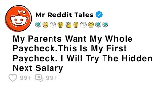 My Parents Want My Whole Paycheck. This Is My First Paycheck. I Will Try The... - Reddit Family