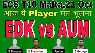 edk vs aum dream11 prediction today.edk vs aum.edk vs aum t10.ecs malta t10 dream11 team today