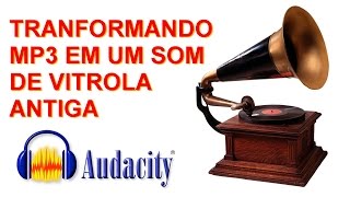 Audacity: Transformando MP3 em Vinil antigo