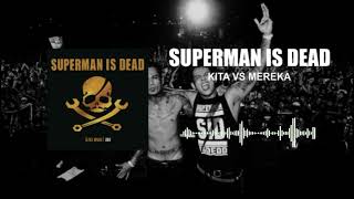 Superman Is Dead - Kita VS Mereka