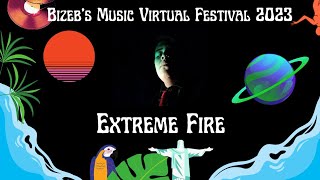 Extreme Fire Live At Bizeb's Music Virtual Festival 2023