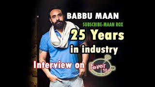 Babbu Maan 25 Years In Industry (Interview on Fever 104 FM)