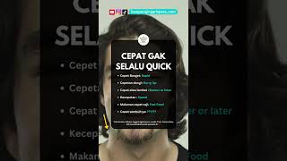 Cepat ngga selalu quick atau fast