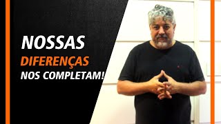 Nossas diferenças nos completam!