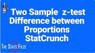 8.4.1 Two-sample z Hypothesis test for Difference between Proportions StatCrunch