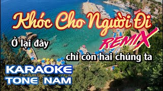 Karaoke Khóc Cho Người Đi Remix | Tone Nam | Karaoke Nhạc Sống Sóc Trăng