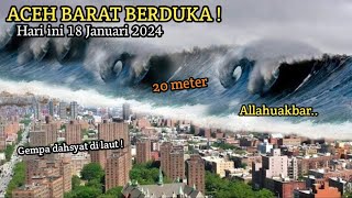 BARU SAJA Aceh Berduka ! Gempa Aceh hari ini Januari 2024