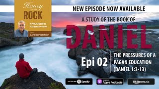 Daniel: Episode 2 - The Pressures of a Pagan Education