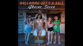 Jhosue' Seven- Ballamme sott'o sole (Ufficiale 2024)