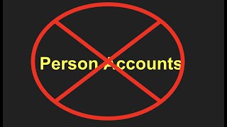 Person Accounts are Bad?