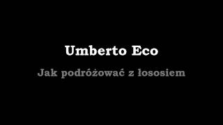 Umberto Eco Jak podróżować z łososiem