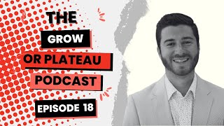 Grow or Plateau Academy | EP 18