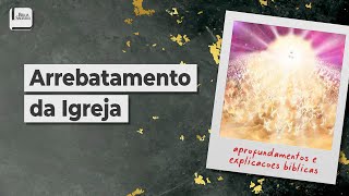 O Arrebatamento da Igreja - Aplicativo da Bíblia