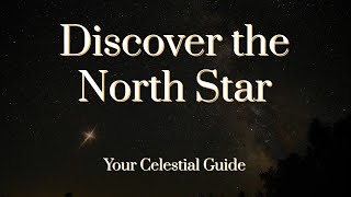 Discover the North Star:  Your Celestial Guide