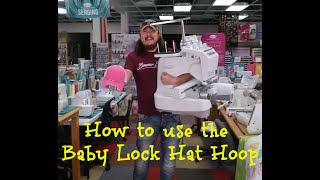 Hooping a Hat on the Baby Lock Six Needle Intrepid- with Jordan Nipper