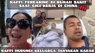 TERBARING DI RUMAH SAKIT SAAT GIGI BERADA DI CHINA RAFFI HUBUNGI KELUARGA BERI KABAR