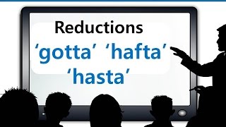 How to improve English speaking skills- American English pronunciation: gotta, hafta, hasta