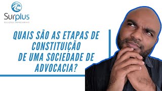 CONHEÇA AS ETAPAS DE CONSTITUIÇÃO DE UMA SOCIEDADE DE ADVOCACIA.