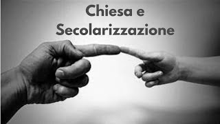 Chiesa e Secolarizzazione