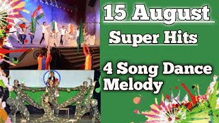 Independence Day Dance Performance 4 Super Hits Song Melody | 15 August Dance Mashup |