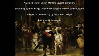 A Guided Tour of Gustav Mahler's Seventh Symphony, Part II: the Music and Analysis