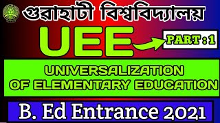 Universalization of elementary education for GU b.ed 2021 | gauhati university bed entrance 2021