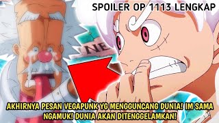 SPOILER OP 1113 LENGKAP! PESAN VEGAPUNK YG MENGGUNCANG DUNIA! IM SAMA NGAMUK! DUNIA AKAN TENGGELAM!