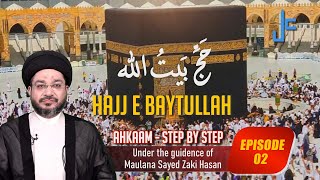 Hajj e Baytullah || Episode 02 || Under the Guidance of Maulana Sayed Zaki Hasan || 2023