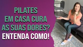 Pilates em casa cura as suas dores, entenda como.