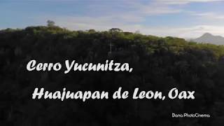 Cerro Yucunitza, Huajuapan de Leon HD 2018