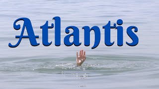 Atlantis! Part 4-A