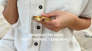 BRANSOLETKA MUDI - JAK OTWIERAĆ I ZAKŁADAĆ?