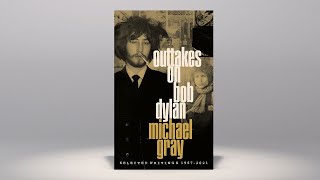 Outtakes On Bob Dylan | Michael Gray