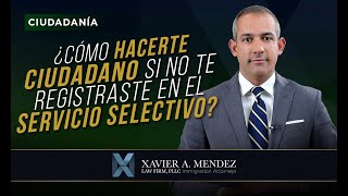 ¿Cómo hacerte ciudadano si no te registraste en el servicio selectivo?