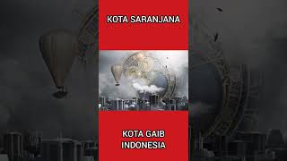 SARANJANA | KOTA GAIB PERADABAN MAJU & TEKNOLOGI MODERN | APAKAH ATLANTIS YANG HILANG? BAG 5 PART 1