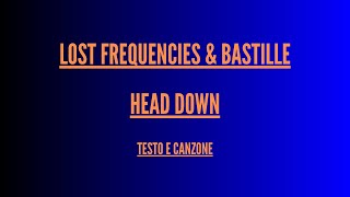 Lost Frequencies & Bastille - Head Down - Traduzione Italiano