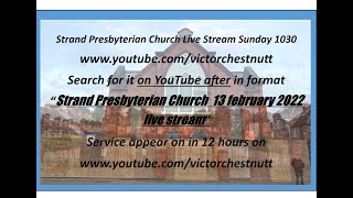 Strand Presbyterian 13 february 2022 am 1030 Live stream