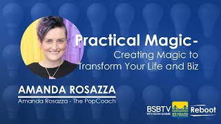 Practical Magic - Creating Magic to Transform Your Life and Biz