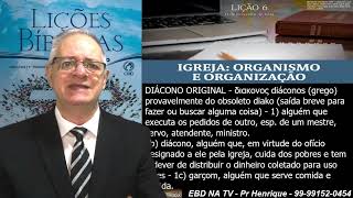 Vídeo Lição 6, CPAD, Igreja, Organismo e Organização, 1Tr24, Pr Henrique, EBD NA TV, Corpo CRISTO